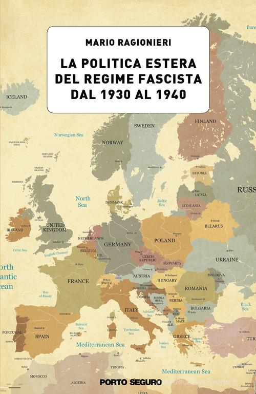 La politica estera del regime fascista dal 1930 al 1940 di Mario Ragionieri edito da Porto Seguro