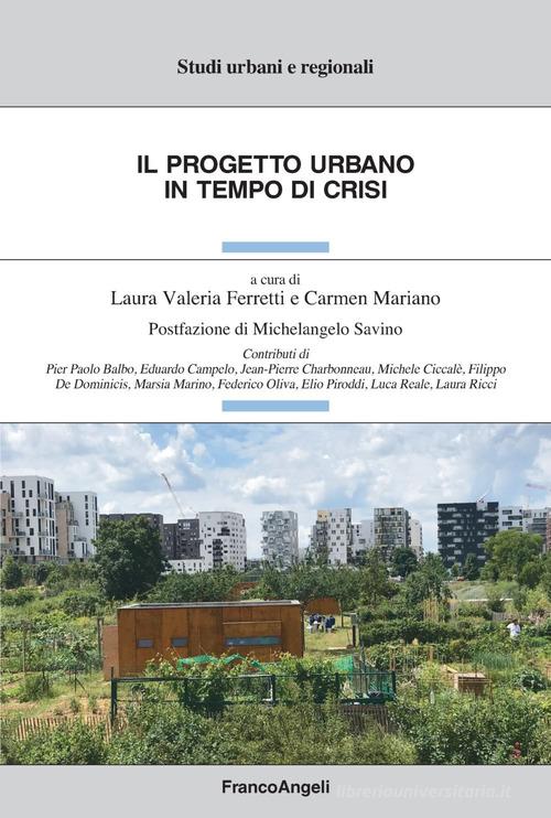 Il progetto urbano in tempo di crisi edito da Franco Angeli