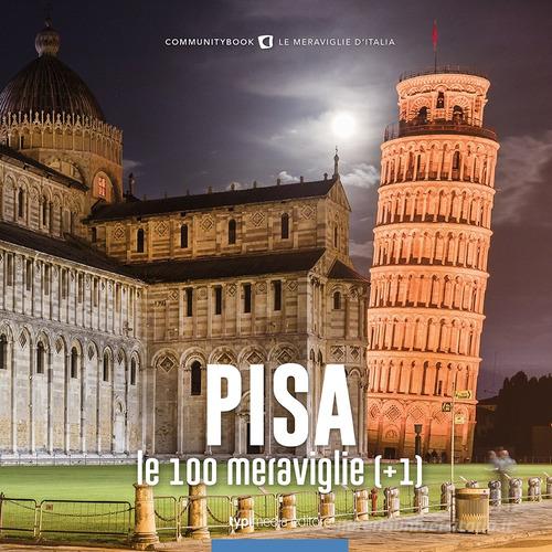 Pisa, le 100 meraviglie (+1) edito da Typimedia Editore
