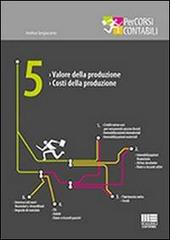 Valore della produzione. Costi della produzione di Andrea Sergiacomo edito da Maggioli Editore
