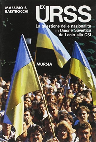 Ex URSS. La questione delle nazionalità in Unione Sovietica da Lenin alla CSI di Massimo Baistrocchi edito da Ugo Mursia Editore