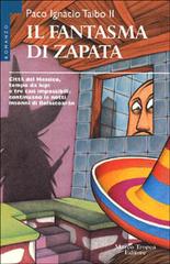 Il fantasma di Zapata di Paco Ignacio II Taibo edito da Tropea
