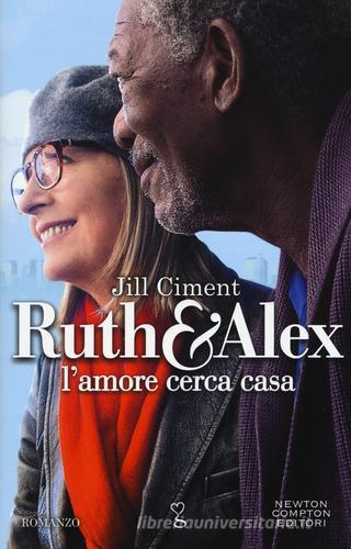 Ruth & Alex. L'amore cerca casa di Jill Ciment edito da Newton Compton