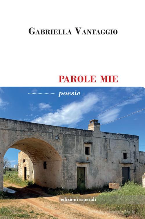 Parole mie di Gabriella Vantaggio edito da Esperidi