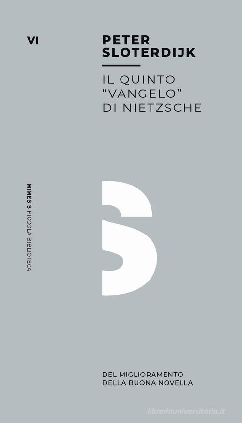 Il quinto «vangelo» di Nietzsche. Del miglioramento della buona novella di Peter Sloterdijk edito da Mimesis