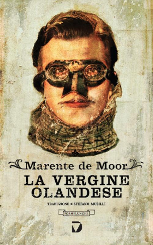 La vergine olandese di Marente De Moor edito da Del Vecchio Editore