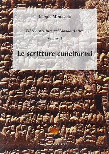 Le scritture cuneiformi. Libri e scritture nel mondo antico vol.2 di Giorgio Mirandola edito da Sestante