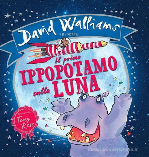 Il primo ippopotamo sulla luna di David Walliams, Tony Ross edito da L'Ippocampo Ragazzi