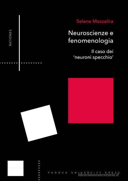 Neuroscienze e fenomenologia. Il caso dei «neuroni specchio» di Selene Mezzalira edito da Padova University Press