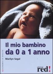 Il mio bambino da 0 a 1 anno di Marilyn Segal edito da Red Edizioni