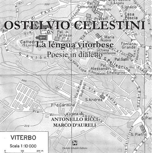 Ostelvio Celestini. La léngua vitorbese di Antonello Ricci, Marco D'Aureli edito da Ghaleb