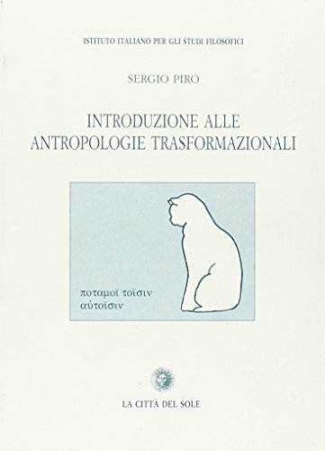 Introduzione alle antropologie trasformazionali di Sergio Piro edito da La Città del Sole