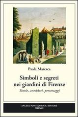 Simboli e segreti nei giardini di Firenze di Paola Maresca edito da Pontecorboli Editore