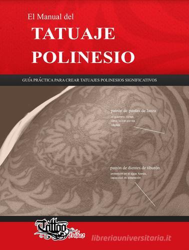 Manual del Tatuaje polinesio. Guía práctica para crear tatuajes polinesios significativos (El) di GiErre edito da Tattoo Tribes