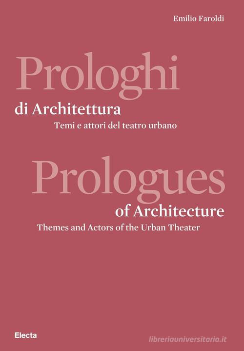 Prologhi di architettura-Prologues of architecture di Emilio Faroldi edito da Electa