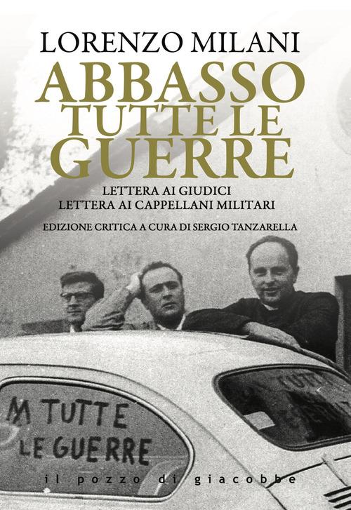 Abbasso tutte le guerre. Lettera ai giudici. Lettera ai cappellani militari di Lorenzo Milani edito da Il Pozzo di Giacobbe