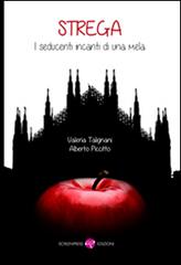 Strega. I seducenti incanti di una mela di Valeria Talignani, Alberto Piccitto edito da Screenpress