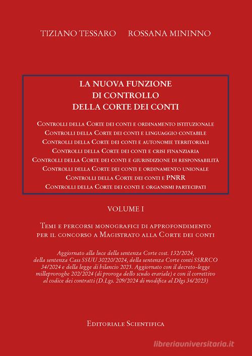 La nuova funzione di controllo della corte dei conti. Temi e percorsi monografici di approfondimento per il concorso a magistrato alla Corte dei Conti vol.1 di Tiziano Tessaro, Rosanna Mininno edito da Editoriale Scientifica