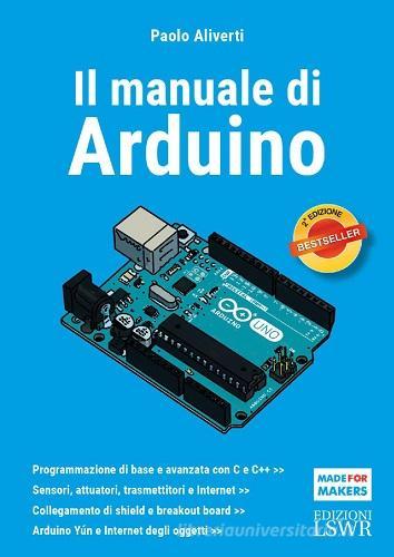 Il manuale di Arduino di Paolo Aliverti edito da Edizioni LSWR