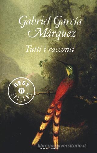 Tutti i racconti di Gabriel García Márquez edito da Mondadori