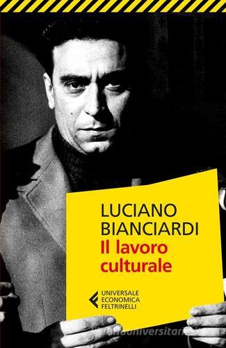 Il lavoro culturale di Luciano Bianciardi edito da Feltrinelli