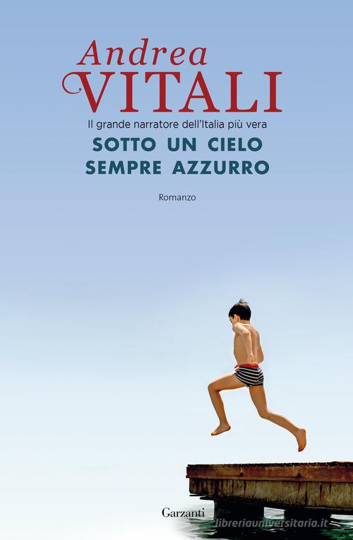 Libro Sotto un cielo sempre azzurro di Andrea Vitali Narratori moderni di Garzanti