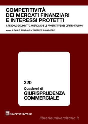 Competitività dei mercati finanziari e interessi protetti. Atti del Convegno (Napoli, 28 maggio 2007) edito da Giuffrè