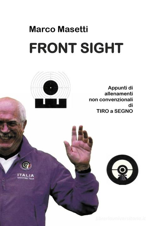 Front sight. Ediz. italiana di Marco Masetti edito da Youcanprint