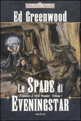 Le spade di Eveningstar. I cavalieri di Myth Drannor. Forgotten realms vol.1 di Ed Greenwood edito da Armenia