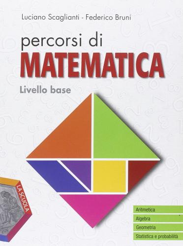 Percorsi di matematica. Livello base. Per le Scuole superiori. Con DVD-ROM. Con e-book. Con espansione online di Luciano Scaglianti, Federico Bruni edito da La Scuola