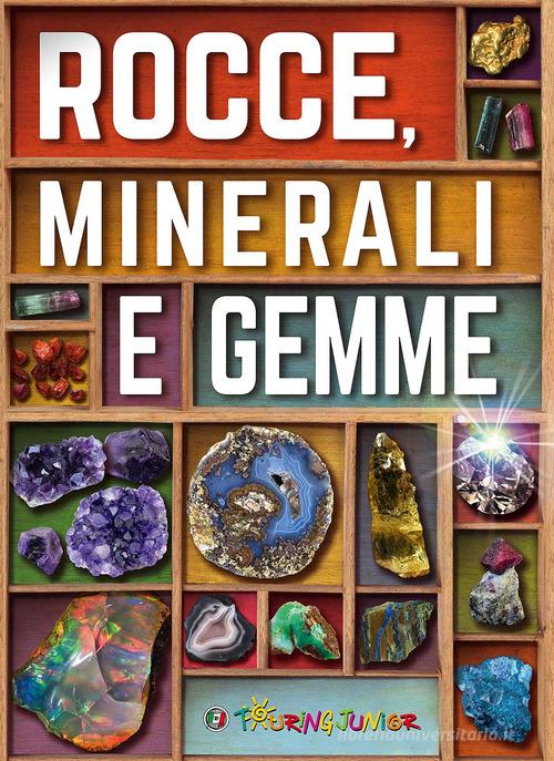 Rocce, minerali e gemme. Ediz. illustrata di John Farndon edito da Touring Junior