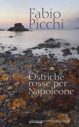Ostriche rosse per Napoleone di Fabio Picchi edito da Mondadori Electa
