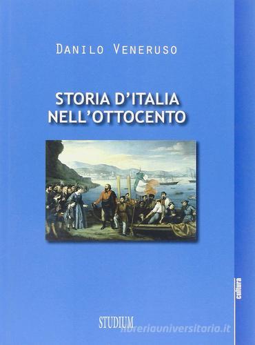 Storia d'Italia nell'Ottocento di Danilo Veneruso edito da Studium