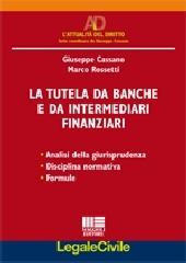 La tutela da banche e da intermediari finanziari di Giuseppe Cassano, Marco Rossetti edito da Maggioli Editore