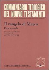 Il Vangelo di Marco. Parte seconda. Testo greco e traduzione di Rudolf C. Pesch edito da Paideia