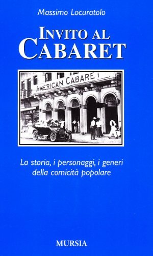 Invito al cabaret. La storia, i personaggi, i generi della comicità popolare di Massimo Locuratolo edito da Ugo Mursia Editore