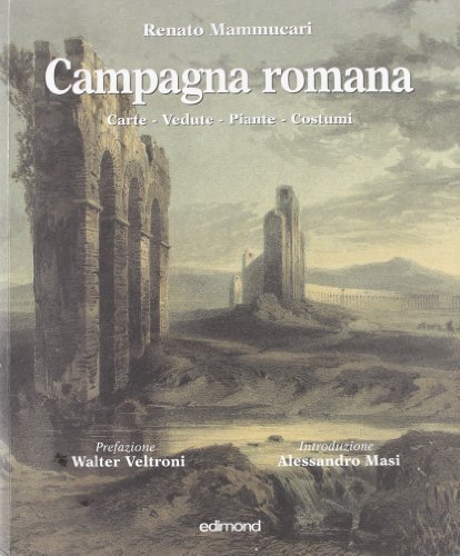 Campagna romana. Carte, vedute, piante, costumi di Renato Mammucari edito da Edimond
