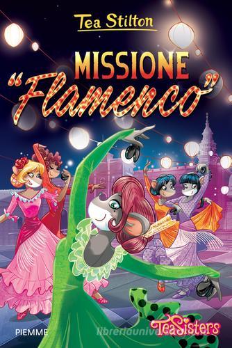 Missione «Flamenco». Ediz. illustrata di Tea Stilton edito da Piemme