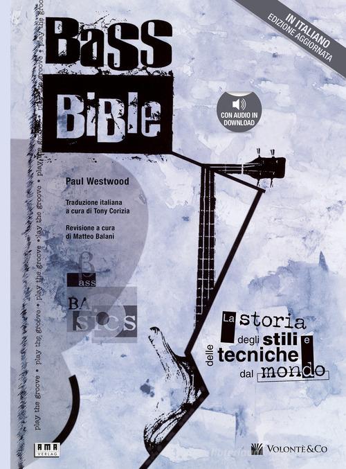 Bass bible. La storia degli stili e delle tecniche dal mondo. Con File audio per il download di Paul Westwood edito da Volontè & Co