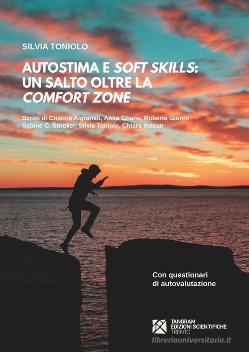 Autostima e soft skills. Un salto oltre la comfort zone edito da Tangram Edizioni Scientifiche
