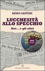 Lucchesità allo specchio. Noi... e gli altri di Remo Santini edito da Pacini Fazzi