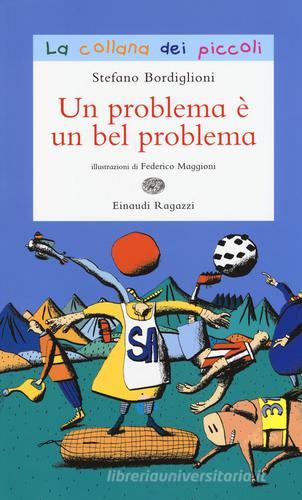 Un problema è un bel problema di Stefano Bordiglioni edito da Einaudi Ragazzi