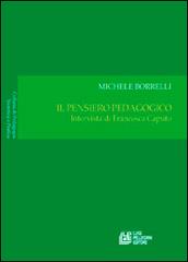 Il pensiero pedagogico. Intervista di Francesca Caputo di Michele Borrelli, Francesca Caputo edito da Pellegrini