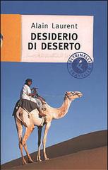 Desiderio di deserto di Alain Laurent edito da Feltrinelli