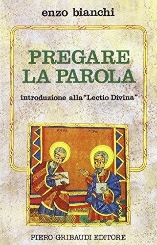 Pregare la parola. Introduzione alla «Lectio divina» di Enzo Bianchi -  9788871521701 in Spiritualità