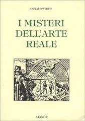 I misteri dell'arte reale di Oswald Wirth edito da Atanòr