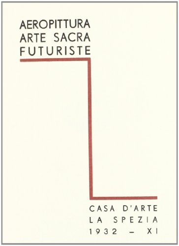 Aeropittura, arte sacra futuriste. Catalogo della mostra (La Spezia, 1932) edito da SPES
