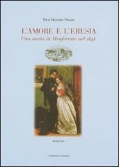 L' amore e l'eresia. Una storia in Monferrato nel 1848 di Pier Massimo Prosio edito da L'Artistica Editrice