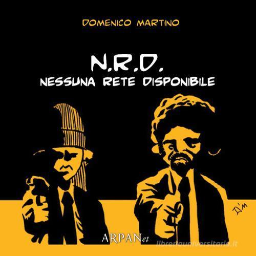 N.R.D. Nessuna rete disponibile di Domenico Martino edito da ARPANet