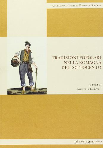 Tradizioni popolari nella Romagna dell'Ottocento edito da La Mandragora Editrice